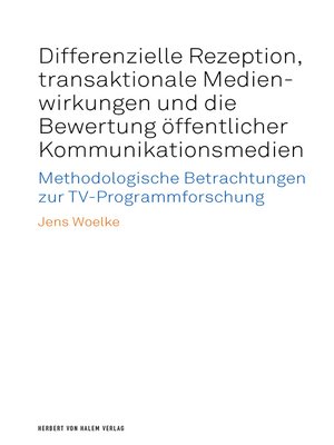 cover image of Differenzielle Rezeption, transaktionale Medienwirkungen und die Bewertung öffentlicher Kommunikationsmedien